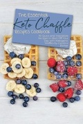 Cover: The Essential Keto Chaffle Recipes Cookbook - Caroline Parker