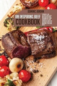 Enlarge image Cover: An Inspiring Beef Cookbook - Dominic Jordan