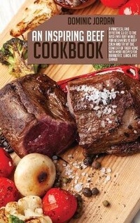 Enlarge image Cover: An Inspiring Beef Cookbook - Dominic Jordan
