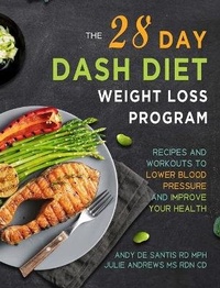 Enlarge image Cover: The 28 Day DASH Diet Weight Loss Program - Andy de Santis Rd Mph, Julie Andrews MS Rdn CD