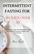 Cover: Intermittent Fasting for Women Over 50 - Steven Hughes