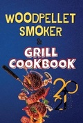 Cover: Wood Pellet Smoker & Grill Cookbook 2021 - Richard Lyons