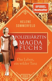 Abbildung von: Polizeiärztin Magda Fuchs - Das Leben, ein wilder Tanz - dtv