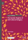 Cover: The Gender Regime of Anti-Liberal Hungary - Palgrave Pivot