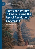 Cover: Plants and Politics in Padua During the Age of Revolution, 1820-1848 - Palgrave Macmillan