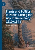 Cover: Plants and Politics in Padua During the Age of Revolution, 1820-1848 - Palgrave Macmillan