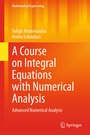 Cover: A Course on Integral Equations with Numerical Analysis - Springer