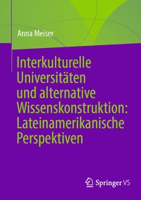 Abbildung von: Interkulturelle Universitäten und alternative Wissenskonstruktion: Lateinamerikanische Perspektiven - Springer VS