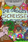 Cover: Die gr&ouml;&szlig;te Schei&szlig;e der Weltgeschichte - epubli