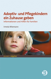 Abbildung von: Adoptiv- und Pflegekindern ein Zuhause geben - BALANCE buch + medien verlag