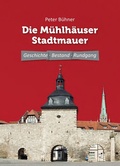 Cover: Die M&uuml;hlh&auml;user Stadtmauer - Zweckverband M&uuml;hlh&auml;user Museen