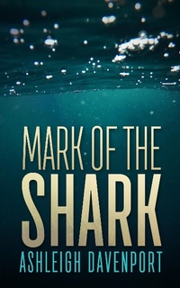 Enlarge image Cover: Mark of the Shark - Ashleigh Davenport