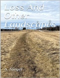Cover: Loss And Other Landscapes - A. Siegel