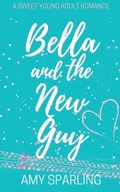 Cover: Bella and the New Guy - Amy Sparling