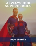 Cover: Always Our Superheroes - anju sharma