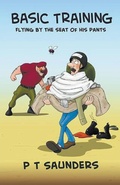 Cover: Basic Training. Flying by the Seat of his Pants. - P T Saunders
