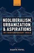 Cover: Neoliberalism, Urbanization and Aspirations in Contemporary India - OUP India