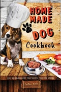 Cover: Homemade Dog Cookbook Easy and Delicious Pet Treat Recipes From Your Kitchen - Lulu.com