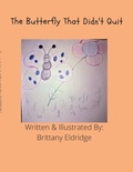 Cover: The Buttefly That Didn't Quit - Lulu.com