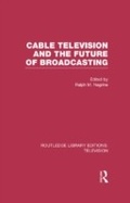 Cover: Cable Television and the Future of Broadcasting - Routledge