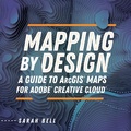 Cover: Mapping by Design - Environmental Systems Research Institute Inc.,U.S.