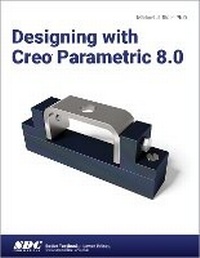 Abbildung von: Designing with Creo Parametric 8.0 - SDC Publications