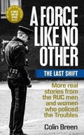 Cover: A Force Like No Other 3: The Last Shift - Blackstaff Press Ltd