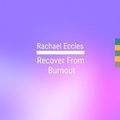 Cover: Recover From Burnout, Self Hypnosis CD - Advanced Hypnosis