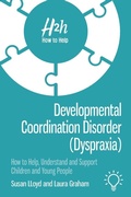Cover: Developmental Coordination Disorder (Dyspraxia) - Pavilion Publishing and Media Ltd