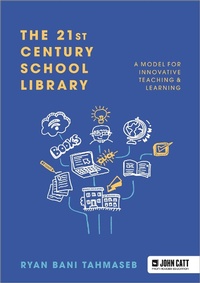 Abbildung von: The 21st Century School Library: A Model for Innovative Teaching & Learning - John Catt Educational Ltd