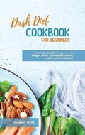 Cover: Dash Diet Cookbook for Beginners - Bestpublishers ltd