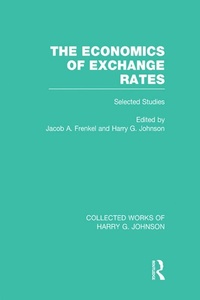 Enlarge image Cover: The Economics of Exchange Rates (Collected Works of Harry Johnson) - Routledge