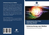 Abbildung von: Untersuchung von Wellen - Verlag Unser Wissen