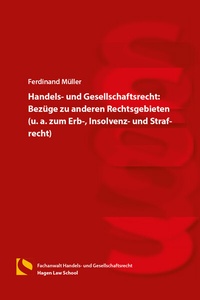 Abbildung von: Handels- und Gesellschaftsrecht: Bezüge zu anderen Rechtsgebieten (u. a. zum Erb-, Insolvenz- und Strafrecht) - Hagener Wissenschaftsverlag