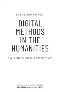 Enlarge image Cover: Digital Methods in the Humanities - Bielefeld University Press