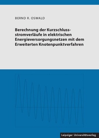 Abbildung von: Berechnung der Kurzschlussstromverläufe in elektrischen Energieversorgungsnetzen mit dem Erweiterten Knotenpunktverfahren - Leipziger Uni-Vlg