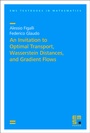 Cover: An Invitation to Optimal Transport, Wasserstein Distances, and Gradient Flows - EMS Press
