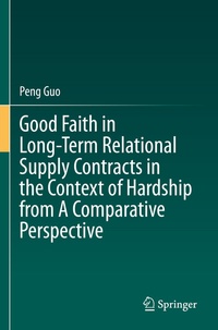 Abbildung von: Good Faith in Long-Term Relational Supply Contracts in the Context of Hardship from A Comparative Perspective - Springer