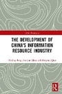 Cover: The Development of China's Information Resource Industry - Routledge