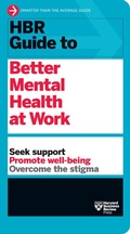 Cover: HBR Guide to Better Mental Health at Work (HBR Guide Series) - Harvard Business Review Press