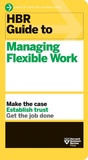 Cover: HBR Guide to Managing Flexible Work (HBR Guide Series) - Harvard Business Review Press