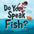 Cover: Do You Speak Fish? - Sourcebooks Explore