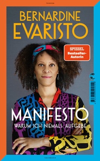 Abbildung von: Manifesto. Warum ich niemals aufgebe. Ein inspirierendes Buch über den Lebensweg der ersten Schwarzen Booker-Prize-Gewinnerin und Bestseller-Autorin von »Mädchen, Frau etc.« - Tropen