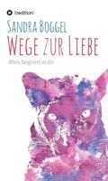 Cover: Wege zur Liebe - Alles beginnt in dir - tredition