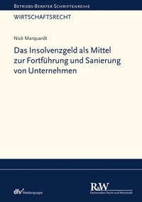 Abbildung von: Das Insolvenzgeld als Mittel zur Fortführung und Sanierung von Unternehmen - Fachmedien Recht und Wirtschaft