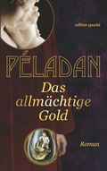 Cover: Das allm&auml;chtige Gold - Archiv f&uuml;r Altes Gedankengut und Wissen, AAGW