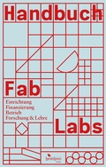 Cover: Handbuch Fab Labs - Bombini Verlags GmbH