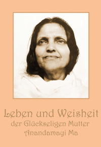 Abbildung von: Leben und Weisheit der Glückseligen Mutter Anandamayi Ma - Edition Maitri Ch. D. Schang