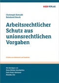Cover: Arbeitsrechtlicher Schutz aus unionsrechtlichen Vorgaben - &Ouml;GB Verlag