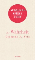Cover: Gedankenspiele &uuml;ber die Wahrheit - Literaturverlag Droschl